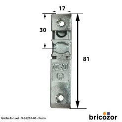 Gâche loquet 9-38207 - pour vantail semi-fixe FERCO