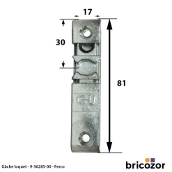 Gâche loquet 9-36285 - pour vantail semi-fixe FERCO